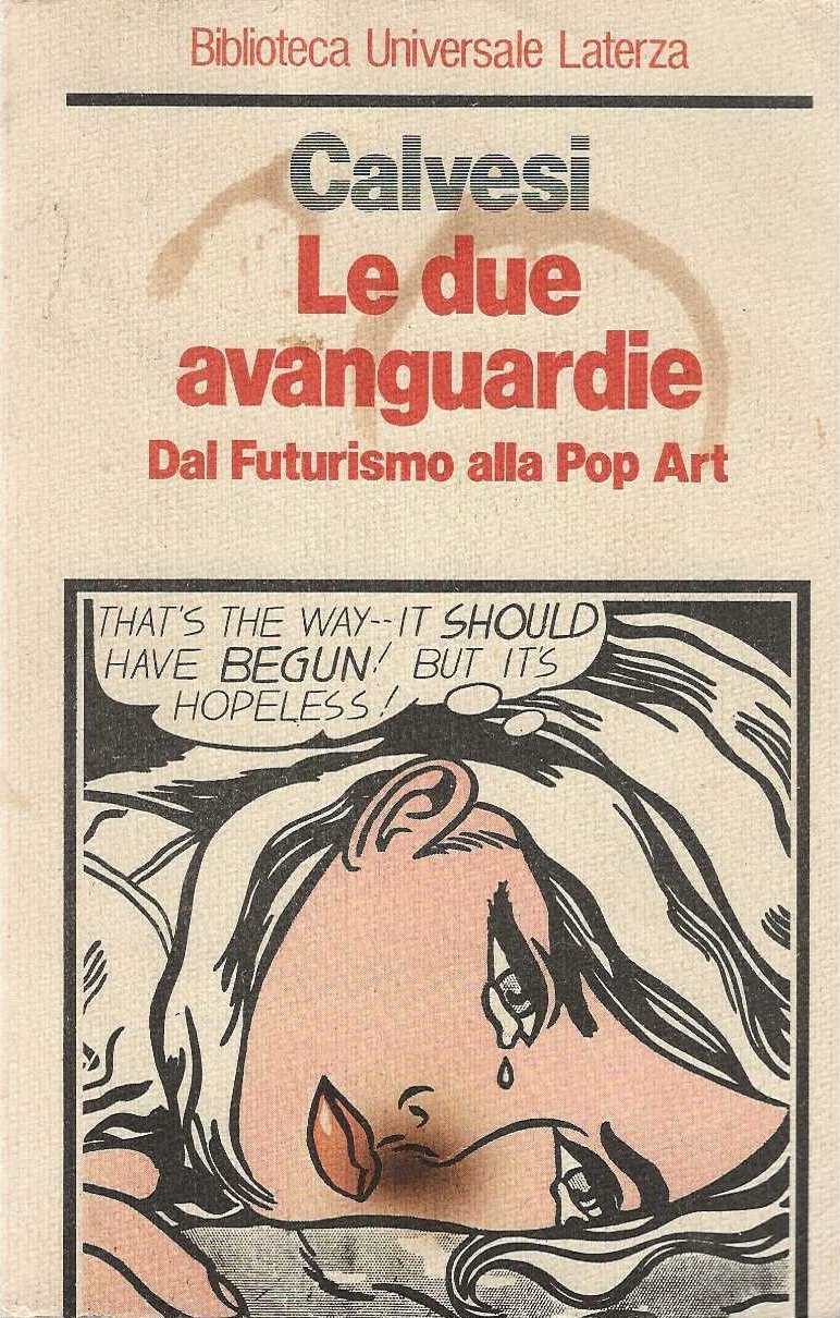 Le due avanguardie . Dal Futurismo alla Pop Art