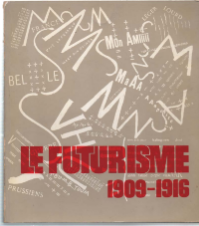 Le Futurisme 1909-1916