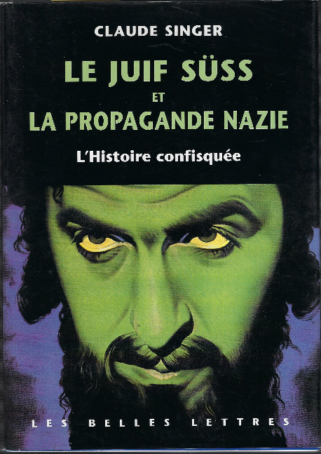 Le Juif Süss Et La Propagande Nazie: L'histoire Confisquée.