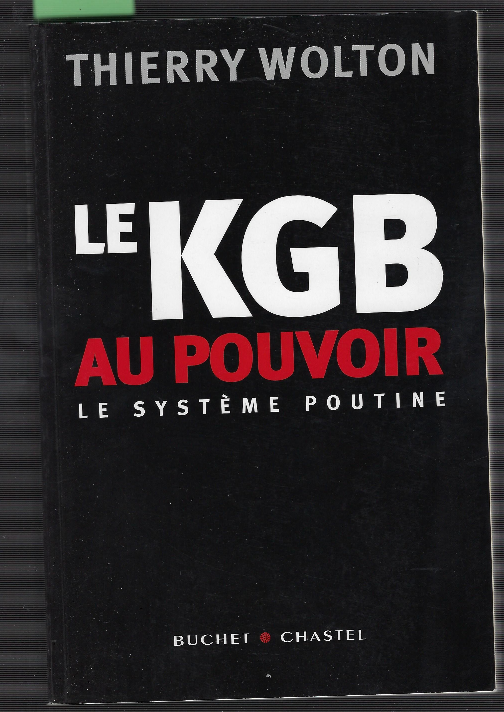 Le Kgb Au Pouvoir - Le Système Poutine