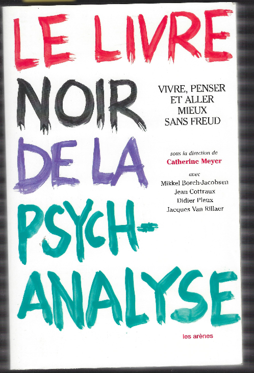 Le Livre Noir De La Psych-Analyse - Vivre,Penser Et Aller …