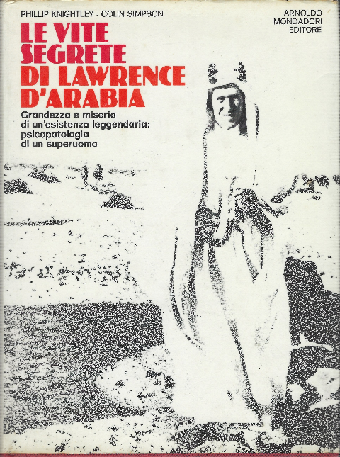 Le Vite Segrete Di Lawrence D'arabia - Grandezza E Misera …