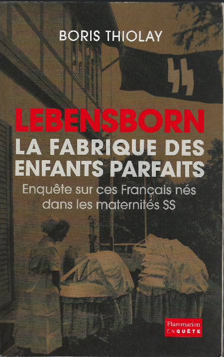 Lebensborn, La Fabrique Des Enfants Parfaits - Enquete Sur Ces …