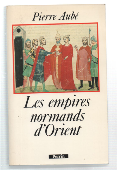 Les Empires Normands D'orient Xi-Xiii Siècle