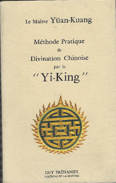 Methode Pratique De Divination Chinoise Par Le "Yi- King"