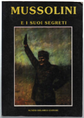 Mussolini E I Suoi Segreti