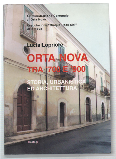 Orta Nova Tra '700 E '900 Storia, Urbanistica Ed Architettura