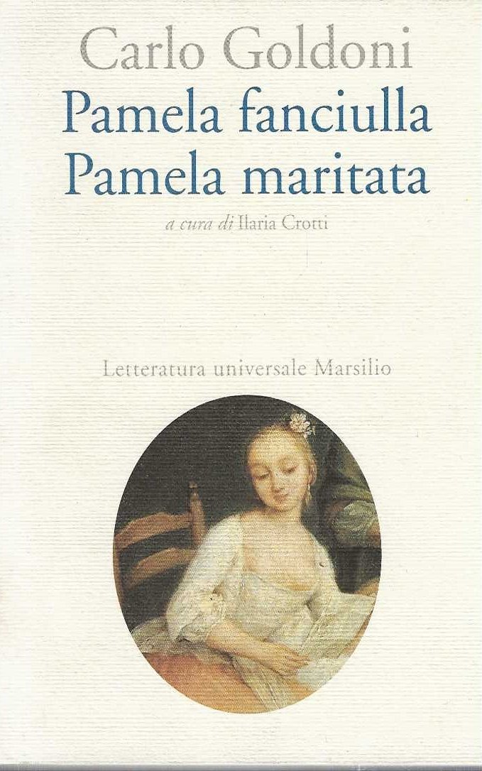 Pamela fanciulla . Pamela maritata.
