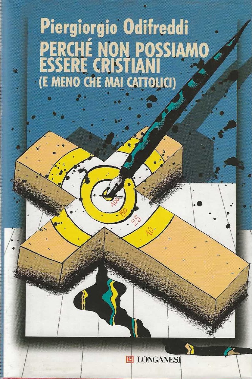 perchè non possiamo essere cristiani (e meno che mai cattolici)