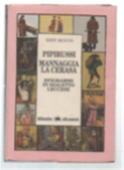 Pipirussi Mannaggia La Cerasa. Epigrammi In Dialetto Leccese