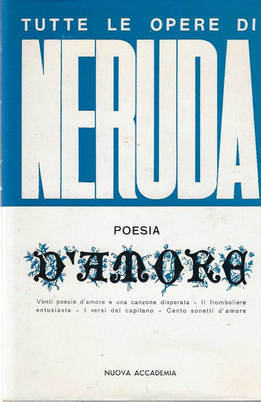 Poesia d'amore. Tutte le opere di Neruda.