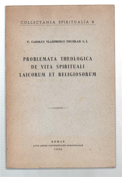 Problemata Theologica De Vita Spirituali Caicorum Et Religiosorum