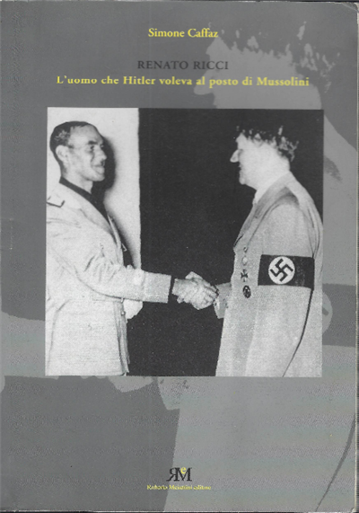 Renato Ricci L'uomo Che Hitler Voleva Al Posto Di Mussolini