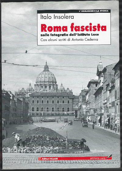 Roma Fascista Nelle Fotografie Dell'istituto Luce