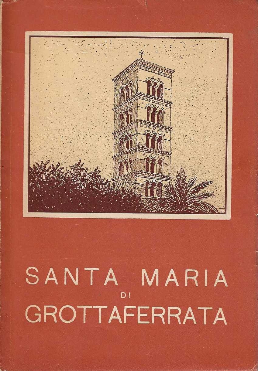 Santa Maria di Grottaferrata. La chiesa e il monastero. breve …