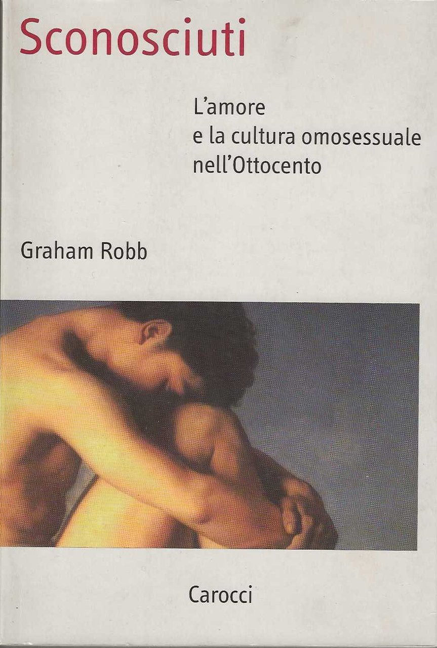 Sconosciuti. L'amore e la cultura omosessuale nell'Ottocento