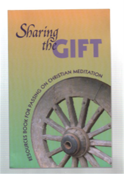 Sharing The Gift. Resources Book For Passing In Christian Meditation