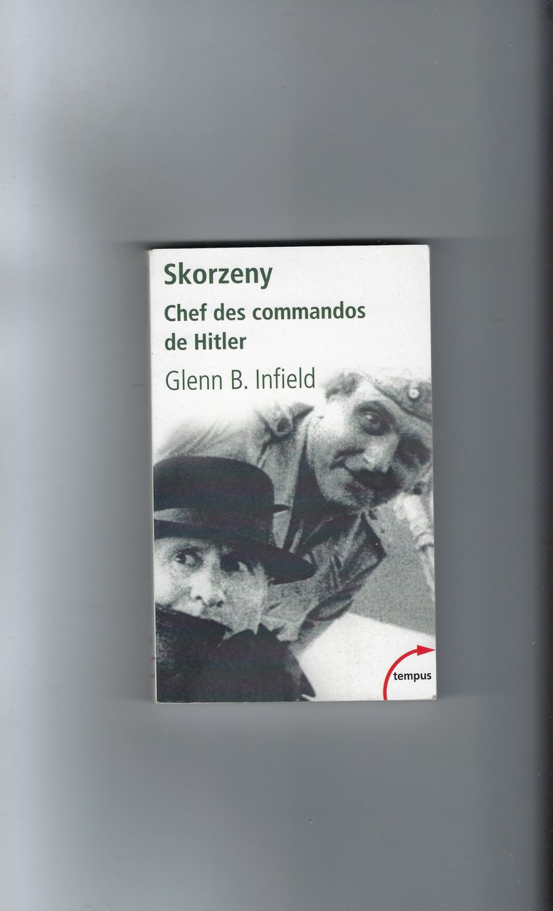 Skorzeny - Chef Des Commandos De Hitler