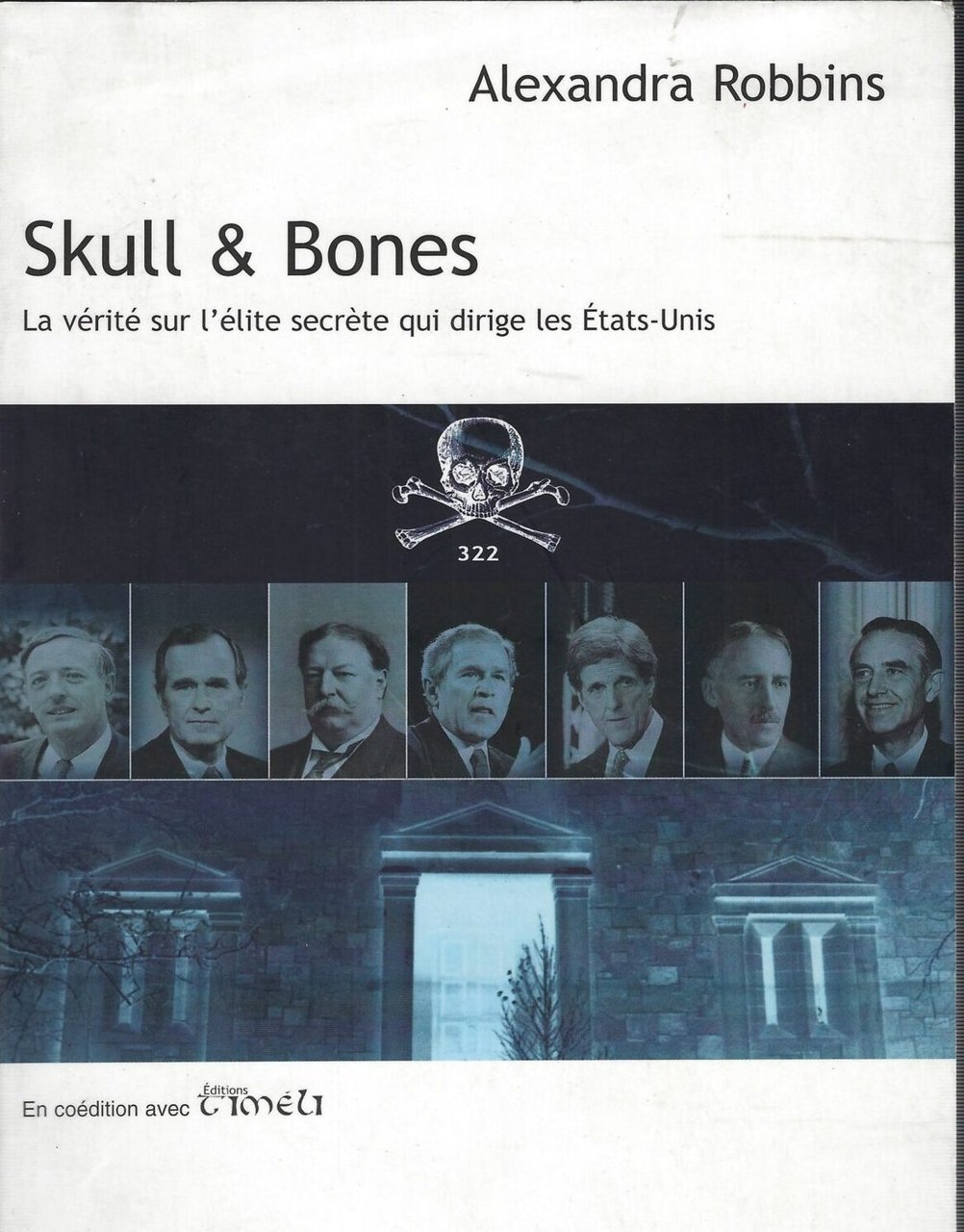 Skull & Bones. La Vérité Sur L'élite Secrète Qui Dirige …
