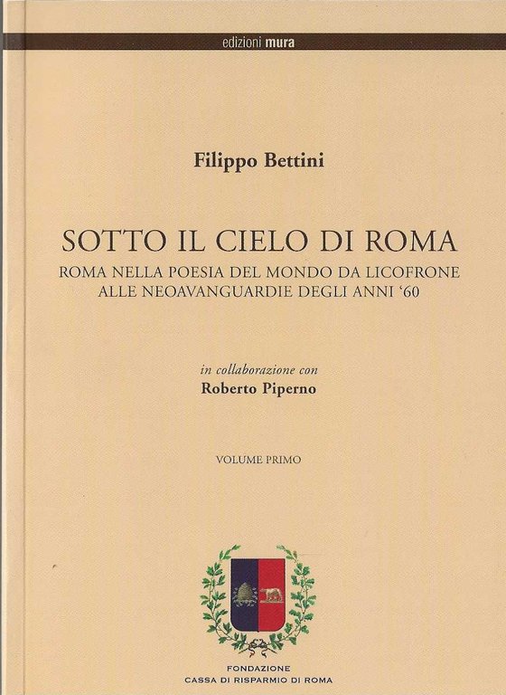 Sotto il cielo di Roma . Roma nella poesia del mondo da Licofrone alle neoavanguardie degli anni'60