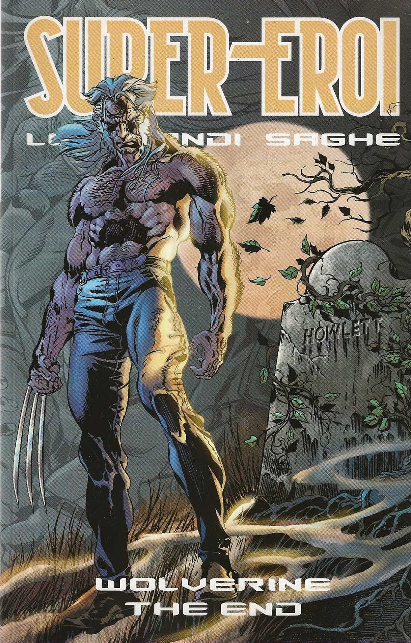 Super-Eroi . Le Grandi saghe . Wolverine the End
