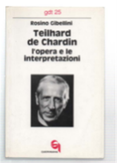 Teilhard De Chardin. L'opera E Le Interpretazioni