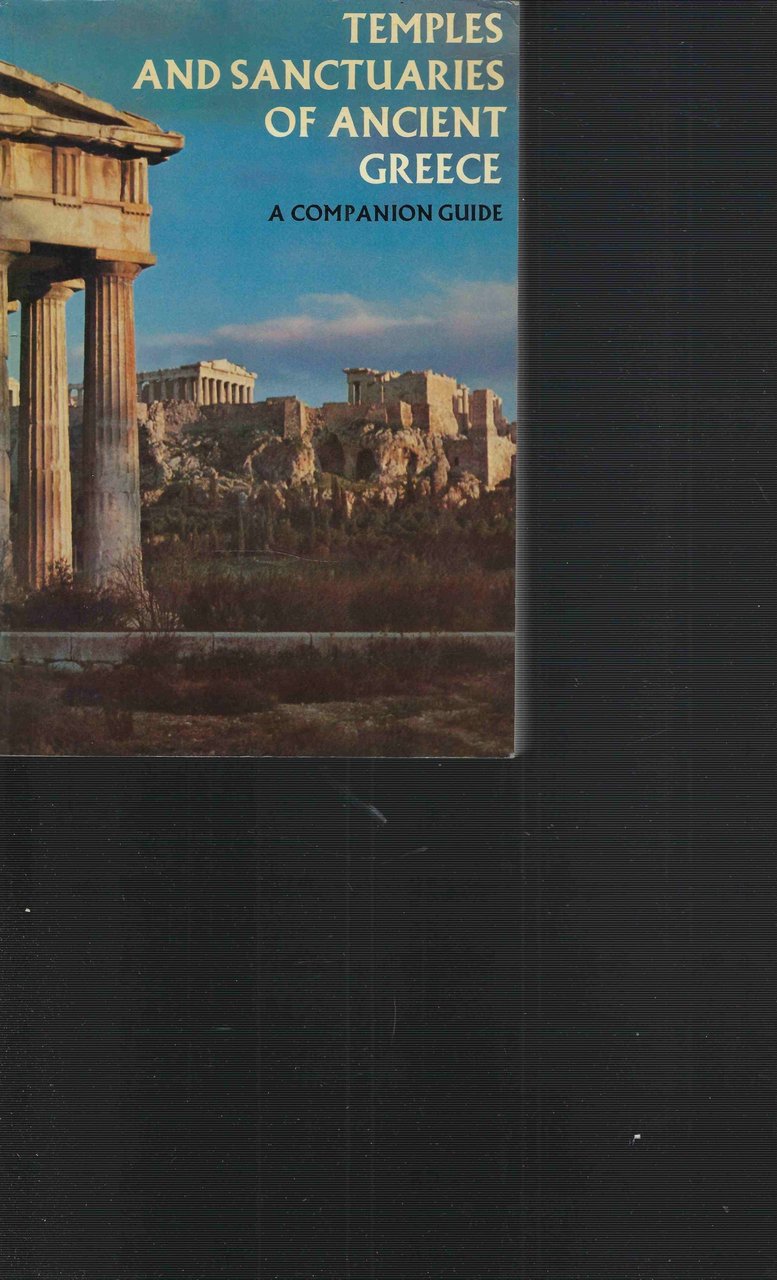 Temples And Sanctuaries of Ancient Greece - A companion guide
