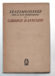 Testimonianze Per La Vita Inimitabile Di Gabriele D'annunzio