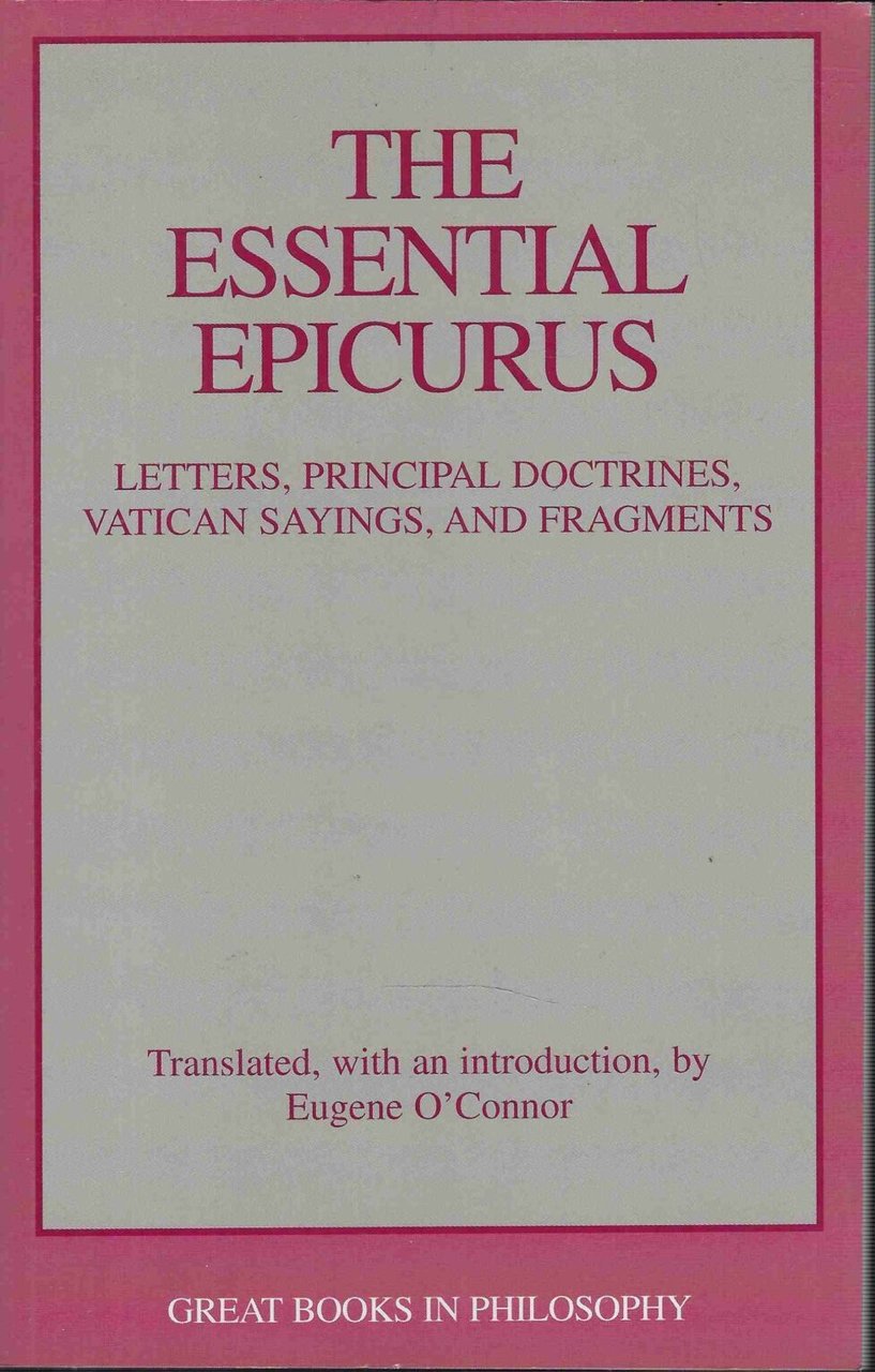The essential Epicurus. Letters , Principal Doctrines, Vatican Saying , …