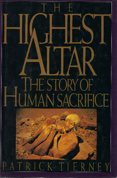 The Highest Altar The Story Of Human Sacrifice