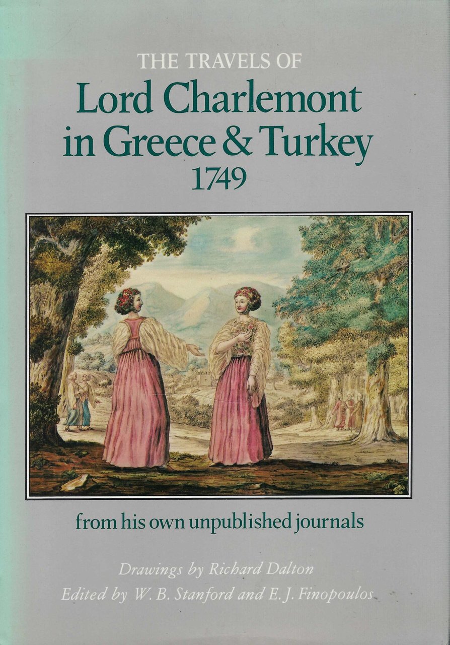 The Travels Of Lord Charlemont In Greece & Turkey 1749