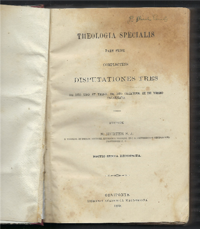 Theologia Specialis Pars Prior Complectens Disputationes Tres