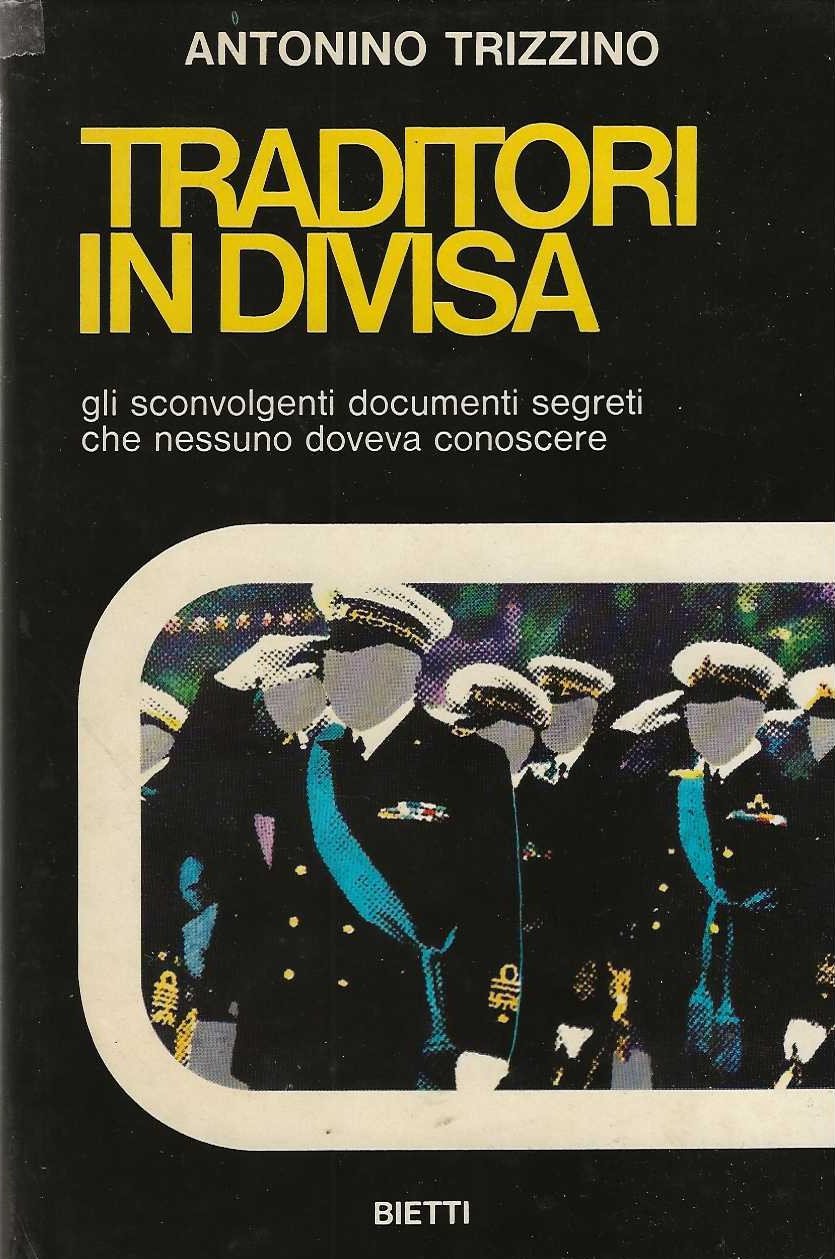 Traditori in divisa . gli sconvolgenti documenti segreti che nessuno …
