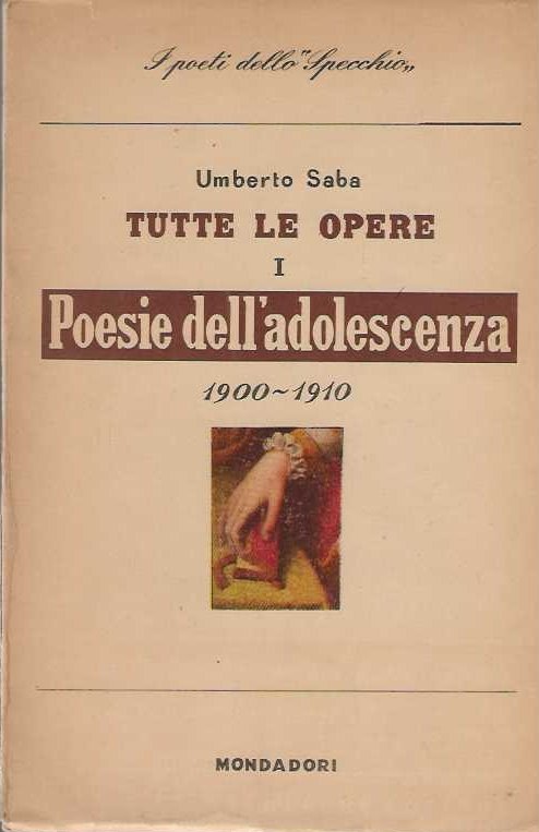 Tutte Le Opere I- Poesie Dell'adolescenza 1900-1910