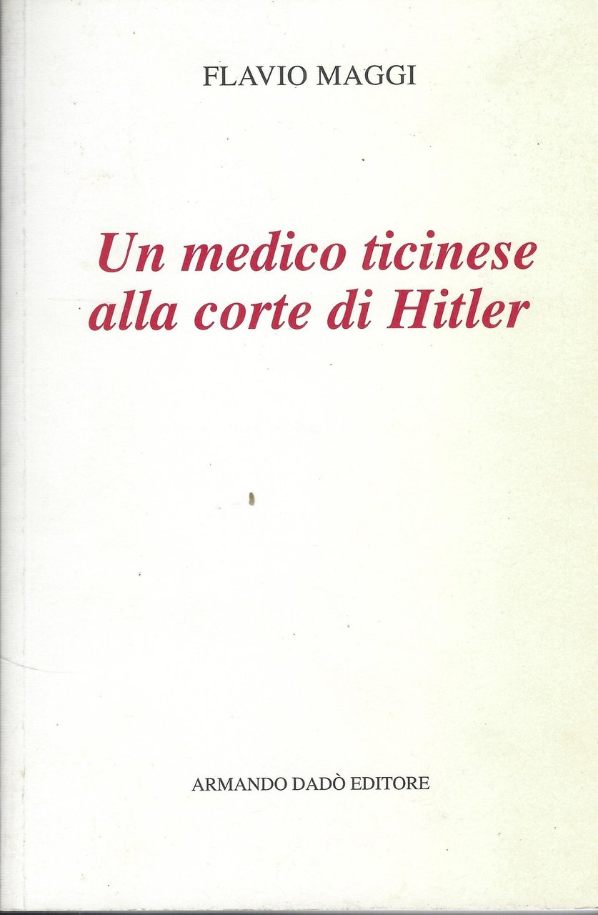 Un Medico Ticinese Alla Corte Di Hitler : Leonardo Conti …