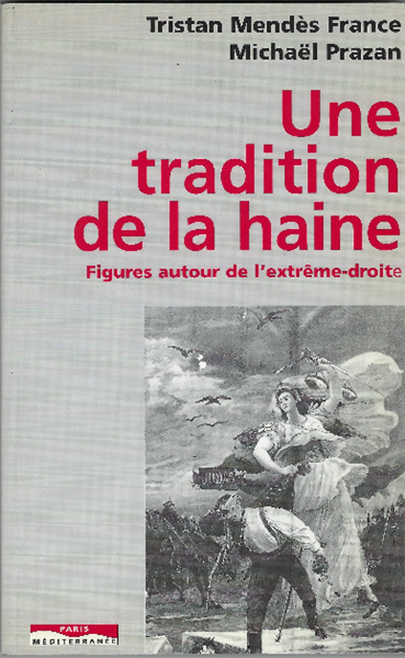 Une Tradition De La Haine - Figures Autour De L'extreme-Droite