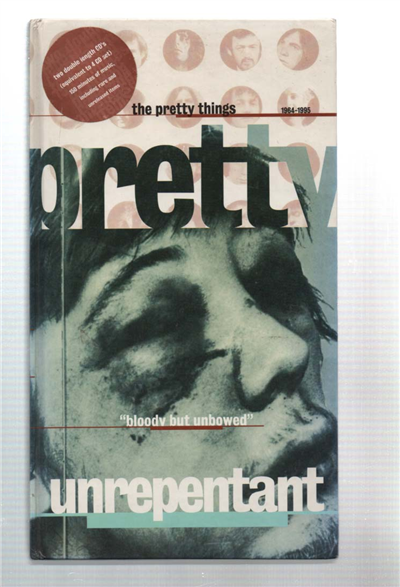 Unrepentant. The Pretty Things 1964 - 1995 "Bloody But Unbowed"