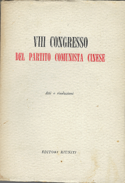 Viii Congresso Del Partito Comunista Cinese Atti E Risoluzioni