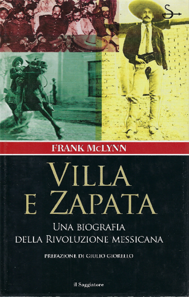 Villa E Zapata Una Biografia Della Rivoluzione Messicana