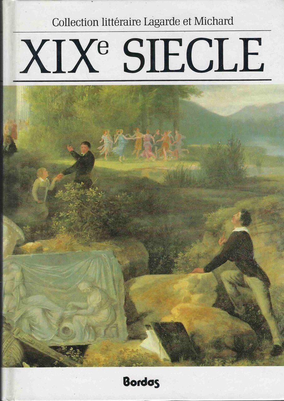 XIX Siecle. Les grands auteurs français du programme.Anthologie et histoire …
