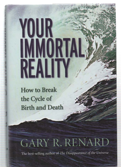 Your Immortal Reality. How To Break Th Cycle Of Birth …