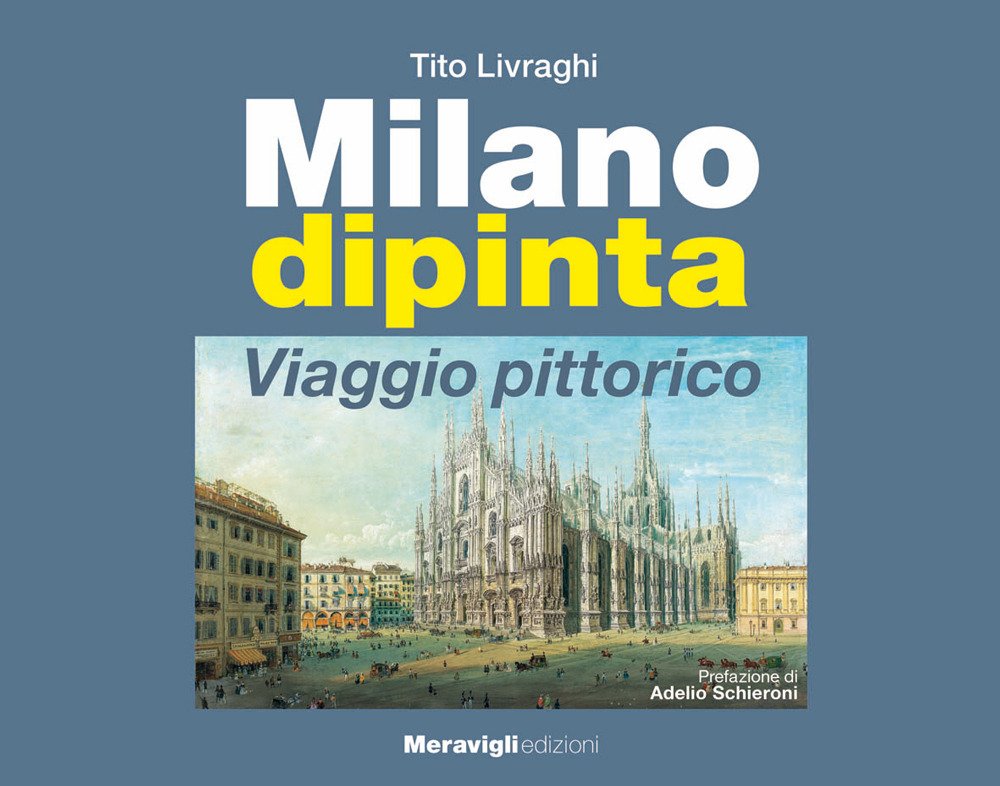 Milano dipinta. Viaggio pittorico