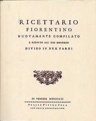 Ricettario fiorentino nuovamente compilato e ridotto all'uso moderno