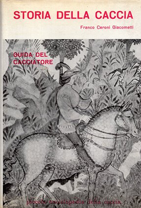 Storia della caccia. Guida del cacciatore