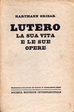 Lutero la sua vita e le sue opere