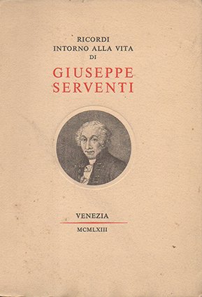 Intorno alla vita di Giuseppe Serventi cittadino laborioso e filantropo