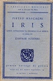 Pietro Mascagni Iris. Guida attraverso il dramma e la musica