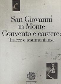 San Giovanni in Monte convento e carcere: tracce e testimonianze