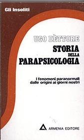 Storia della parapsicologia. I fenomeni paranormali dalle origini ai giorni …