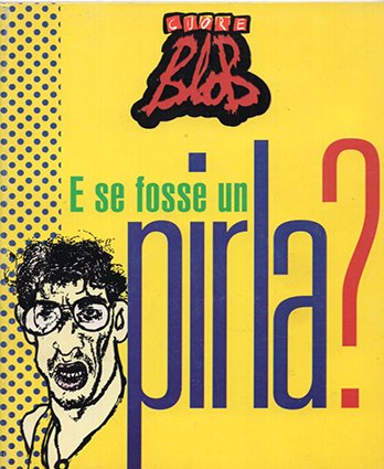 E se fosse un pirla?